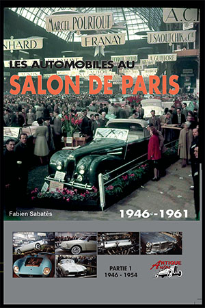 LES AUTOMOBILES AU SALON DE PARIS Volume 1 1946 - 1954